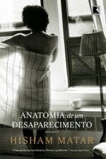 Anatomia de um Desaparecimento - Hisham Matar, Julián Fuks