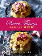 Sweet Things from the Aga - Hannah Miles