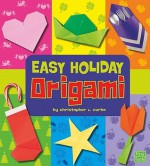 Easy Holiday Origami - Christopher L. Harbo