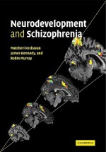 Neurodevelopment and Schizophrenia - Matcheri S. Keshavan, James L. Kennedy, Robin M. Murray