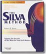 The Silva Method: Home Study Course - Jose Silva, Robert B. Stone, Laura Silva