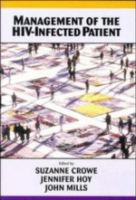 Management of the HIV-Infected Patient - Suzanne Crowe, Jennifer Hoy