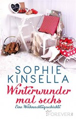 Winterwunder mal sechs: Eine Weihnachtsgeschichte - Annette Meyer-Prien, Sophie Kinsella