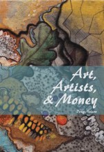 Art, Artists, & Money - Doug Nelson, Britt Raybould, Carl Richards, Kurt Hunsberger