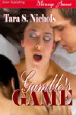 Gamble's Game - Tara S. Nichols