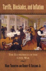 Tariffs, Blockades, and Inflation: The Economics of the Civil War (The American Crisis Series: Books on the Civil War Era) - Robert B., Jr. Ekelund, Mark Thornton