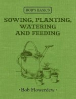 Bob's Basics Sowing - Bob Flowerdew