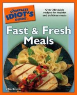 The Complete Idiot's Guide to Fast and Fresh Meals - Ellen Brown