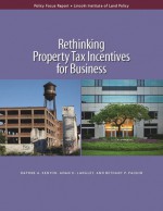 Rethinking Property Tax Incentives for Business - Daphne A. Kenyon