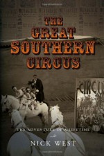 The Great Southern Circus: THE ADVENTURE OF A LIFETIME - Nick West