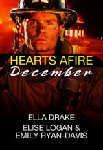 Hearts Afire: December - Ella Drake, Emily Ryan-Davis, Elise Logan