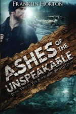 Ashes Of The Unspeakable: Book Two in The Borrowed World Series (Volume 2) by Franklin Horton (2015-10-05) - Franklin Horton;