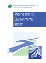 Mining and its Environmental Impact - Ronald E. Hester, Roy M. Harrison, Royal Society of Chemistry, Anthony K. Barbour, N.A. Burdett, P A Chave