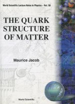 The Quark Structure of Matter - Maurice Jacob