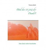 BY Jakob, Vanessa ( Author ) [ UND DAS IST JETZT DER DANK?! (GERMAN) ] Sep-2014 [ Paperback ] - Vanessa Jakob