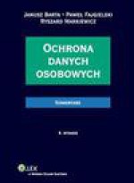 Ochrona danych osobowych Komentarz - Janusz Barta, Markiewicz Ryszard, Paweł Fajgielski