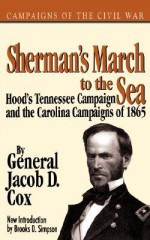 Sherman's March To The Sea - Jacob D. Cox, Brooks D. Simpson