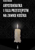Arystokratka i fala przestępstw na zamku Kostka - Evžen Boček
