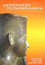 Akhenaten and Tutankhamun: Revolution and Restoration - David P. Silverman