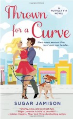 By Sugar Jamison Thrown for a Curve: A Perfect Fit Novel [Mass Market Paperback] - Sugar Jamison