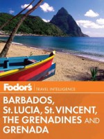 Fodor's Barbados, St. Lucia, St. Vincent, the Grenadines & Grenada (Full-color Travel Guide) - Fodor's Travel Publications Inc., Douglas Stallings, Eric Wechter