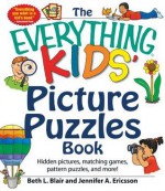 The Everything Kids' Picture Puzzle Book: Hidden Pictures, Matching Games, Pattern Puzzles, and More! - Beth L. Blair, Jennifer A. Ericsson