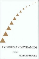 Pygmies and Pyramids - Richard Moore