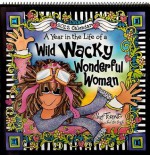A Year in the Life of a Wild Wacky Wonderful Woman Calendar - Suzy Toronto