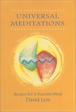 Universal Meditations: Recipes for a Peaceful Mind - David Less, Judith M. Allen, Carol Gaskin