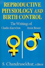 Reproductive Physiology and Birth Control: The Writings of Charles Knowlton and Annie Besant - Subrahmanijan Chandrasekhar