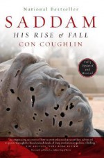 Saddam: His Rise and Fall - Con Coughlin