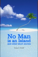 No Man is an Island and other short stories - Sonya C. Dodd