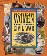 Daring Women of the Civil War - Carin T. Ford