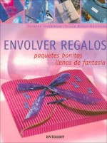 Envolver Regalos: Paquetes Bonitos Llenos de Fantasia [With Patterns] - Susanne Fankhauser, Ursula Müller-Wüstemann