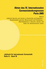 Akten Des XI. Internationalen Germanistenkongresses Paris 2005 Germanistik Im Konflikt Der Kulturen: Band 2 Jiddische Sprache Und Literatur in Geschichte Und Gegenwart Betreut Von Steffen Krogh, Simon Neuberg Und Gilles Rozier Niederlandistik Zwischen ... - Jean-Marie Valentin, Konrad Harrer