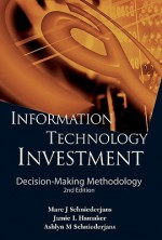 Information Technology Investment: Decision-Making Methodology - Marc J. Schniederjans, Jamie L. Hamaker, Ashlyn M. Schniederjans