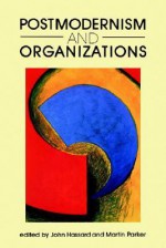 Postmodernism and Organizations - John Hassard, Martin Parker