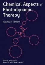 Chemical Aspects of Photodynamic Therapy - Raymond Bonnett