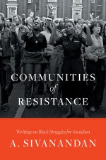 Communities of Resistance - A. Sivanandan