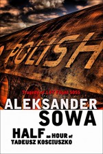 HALF an HOUR of TADEUSZ KOSCIUSZKO: Tragedy of LOT Flight 5055 - Aleksander Sowa