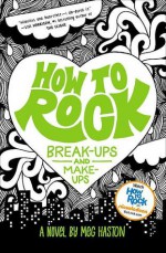 How To Rock Breakups and Makeups - Meg Haston