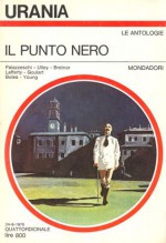 Il punto nero - Steven Utley, Reginald Bretnor, Ron Goulart, Paul Darcy Boles, Robert F. Young, Aldo Palazzeschi, Beata della Frattina, Riccardo Calzeroni, R.A. Lafferty