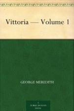 Vittoria - Volume 1 - George Meredith