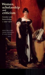 Women, Scholarship and Criticism C. 1790-1900 - Joan Bellamy, Gillian Perry, Anne Laurence