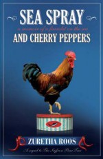 Sea Spray and Cherry Peppers: A Memoir of a Farmlet on the Sea - Zuretha Roos