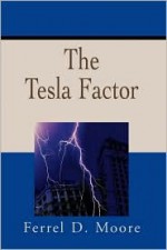 Tesla Factor - Ferrel Moore