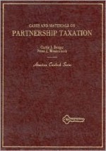 Cases and Materials on Partnership Taxation (American Casebooks) - Curtis J. Berger, Peter J. Wiedenbeck