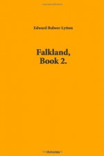 Falkland, Book 2. - Edward Bulwer Lytton Baron