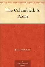 The Columbiad: A Poem - Joel Barlow