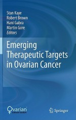 Emerging Therapeutic Targets in Ovarian Cancer - Stan Kaye